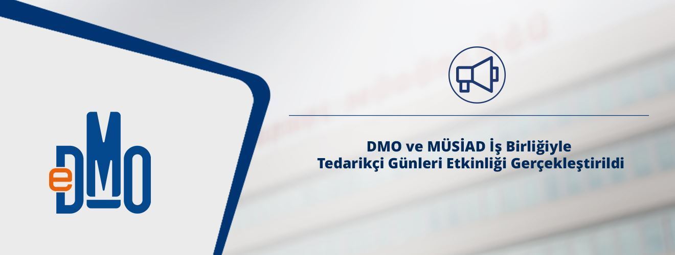 DMO ve MÜSİAD İş Birliğiyle Tedarikçi Günleri Etkinliği Gerçekleştirildi